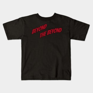 Beyond the Beyond Kids T-Shirt